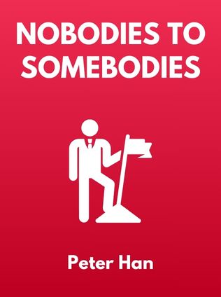 Nobodies to Somebodies by Peter Han - Book Cover