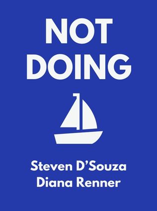 Not Doing by Steven D’Souza, Diana Renner - Book Cover