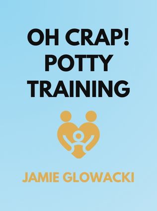 Oh Crap! Potty Training by Jamie Glowacki - Book Cover