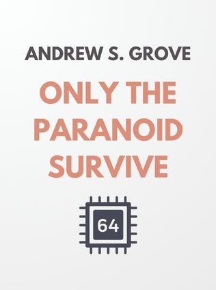 Only the Paranoid Survive by Andrew S. Grove - Book Cover