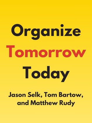 Organize Tomorrow Today by Jason Selk, Tom Bartow, and Matthew Rudy - Book Cover
