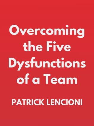 Overcoming the Five Dysfunctions of a Team by Patrick Lencioni - Book Cover