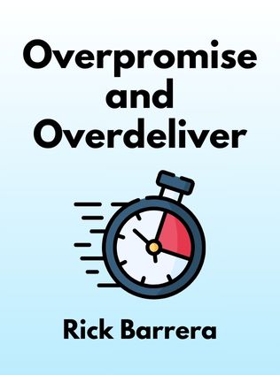 Overpromise and Overdeliver by Rick Barrera - Book Cover
