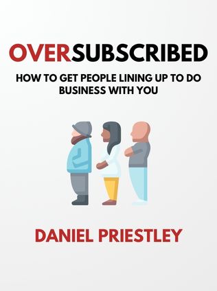 Oversubscribed by Daniel Priestley - Book Cover