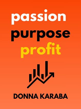 Passion, Purpose, Profit by Donna Karaba - Book Cover