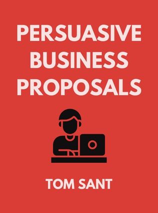 Persuasive Business Proposals by Tom Sant - Book Cover