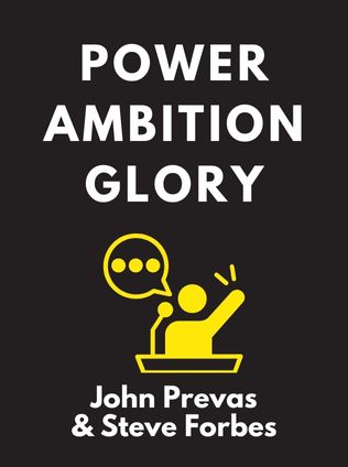 Power, Ambition, Glory by John Prevas, Steve Forbes - Book Cover