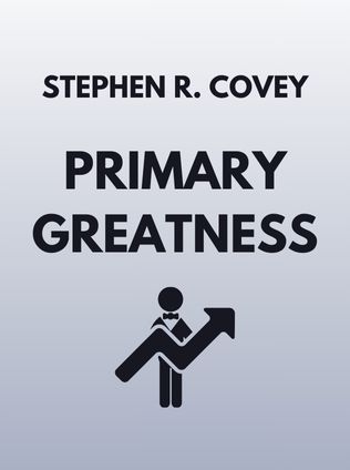 Primary Greatness by Stephen R. Covey - Book Cover