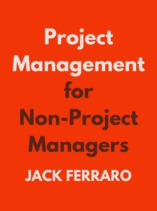 Project Management for Non-Project Managers by Jack Ferraro - Book Cover