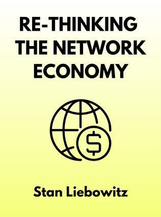 Re-Thinking the Network Economy by Stan Liebowitz - Book Cover