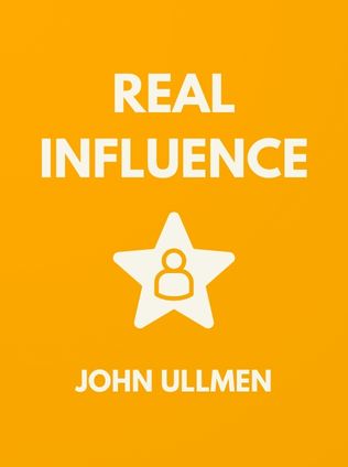Real Influence by John Ullmen, - Book Cover