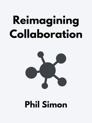 Reimagining Collaboration by Phil Simon - Book Cover