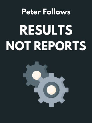 Results, Not Reports by Peter Follows - Book Cover