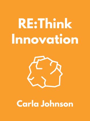 RE:Think Innovation by Carla Johnson - Book Cover