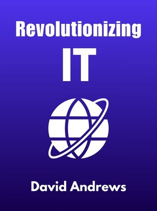 Revolutionizing IT by David Andrews, - Book Cover