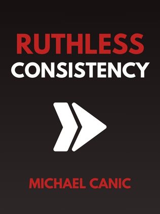 Ruthless Consistency by Michael Canic - Book Cover