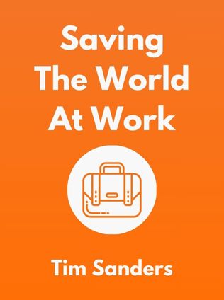 Saving the World at Work by Tim Sanders - Book Cover