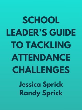 School Leader’s Guide to Tackling Attendance Challenges by Jessica Sprick, Randy Sprick - Book Cover