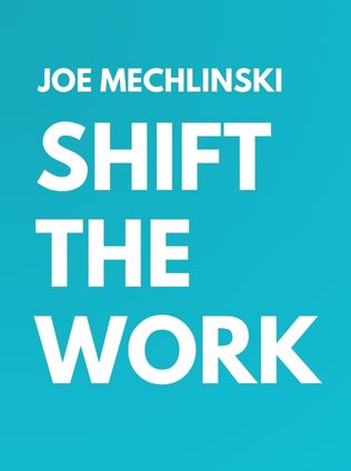 Shift the Work by Joe Mechlinski - Book Cover