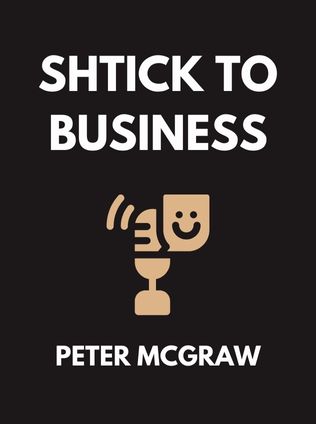 Shtick to Business by Peter McGraw - Book Cover