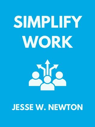 Simplify Work by Jesse W. Newton - Book Cover