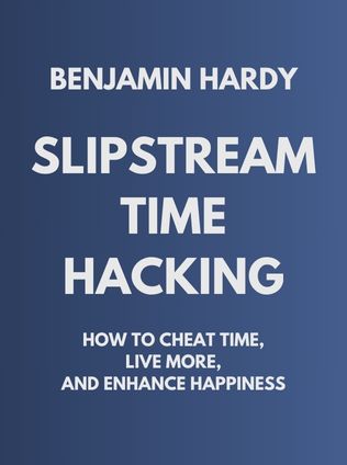Slipstream Time Hacking by Benjamin Hardy - Book Cover