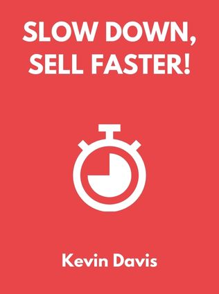 Slow Down, Sell Faster! by Kevin Davis - Book Cover