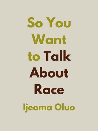 So You Want to Talk About Race by Ijeoma Oluo - Book Cover