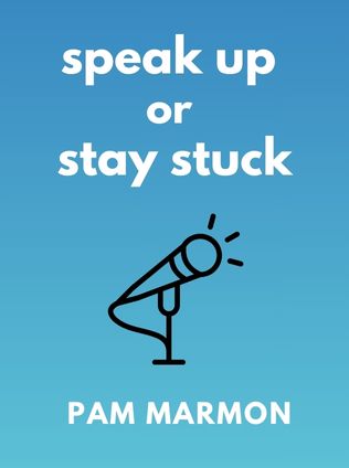 Speak Up or Stay Stuck by Pam Marmon - Book Cover