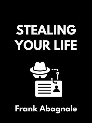 Stealing Your Life by Frank Abagnale - Book Cover