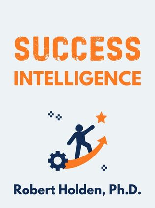 Success Intelligence by Robert Holden, Ph.D. - Book Cover