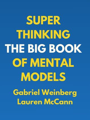 Super Thinking: The Big Book of Mental Models by Gabriel Weinberg and Lauren McCann - Book Cover