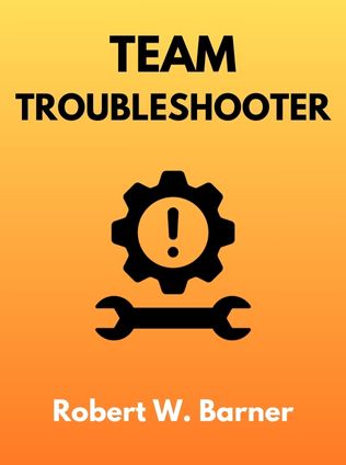 Team Troubleshooter by Robert W. Barner - Book Cover