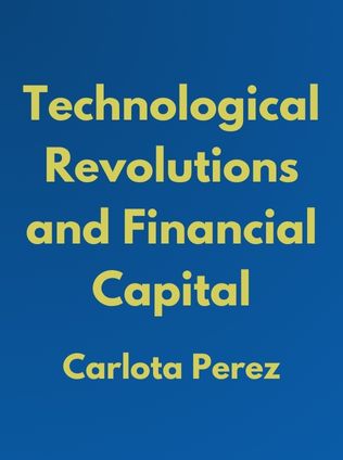 Technological Revolutions and Financial Capital by Carlota Perez - Book Cover