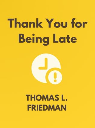 Thank You for Being Late by Thomas L. Friedman - Book Cover