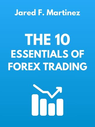 The 10 Essentials of Forex Trading by Jared F. Martinez - Book Cover