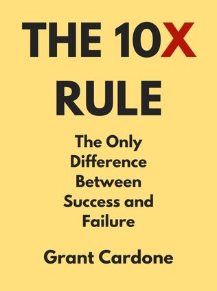 The 10X Rule by Grant Cardone - Book Cover