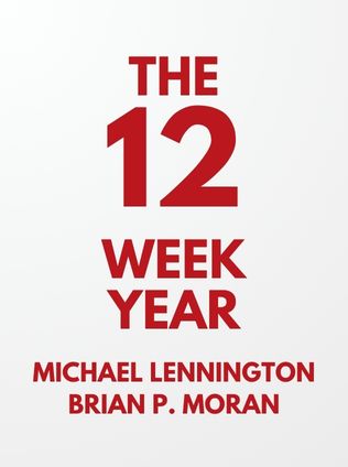 The 12 Week Year by Michael Lennington, Brian P. Moran - Book Cover