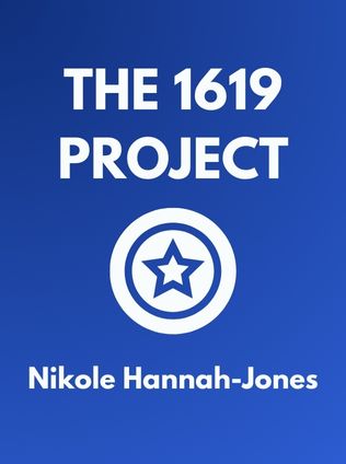 The 1619 Project by Nikole Hannah-Jones - Book Cover