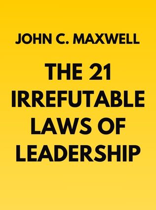 The 21 Irrefutable Laws Of Leadership by John C. Maxwell - Book Cover