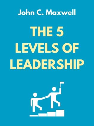 The 5 Levels of Leadership by John C. Maxwell - Book Cover