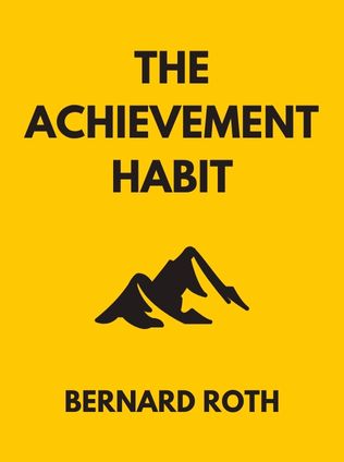 The Achievement Habit by Bernard Roth - Book Cover