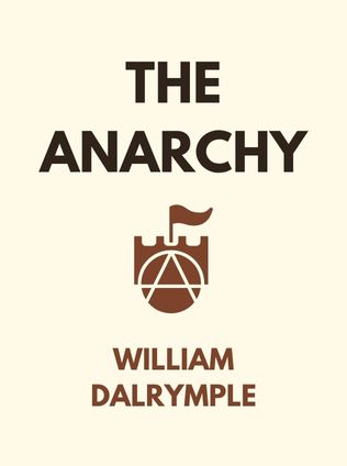 The Anarchy by William Dalrymple - Book Cover