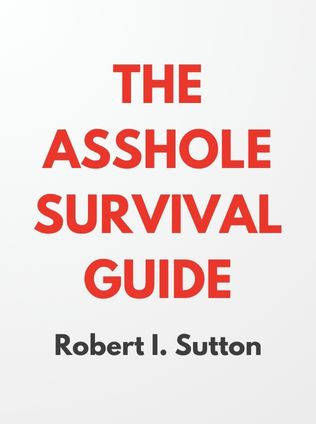 The Asshole Survival Guide by Robert I. Sutton - Book Cover