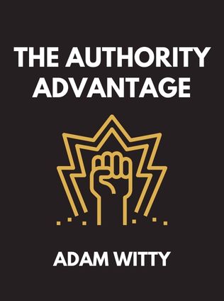 The Authority Advantage by Adam Witty, - Book Cover