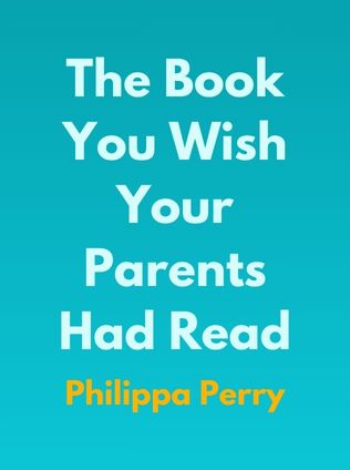 The Book You Wish Your Parents Had Read by Philippa Perry - Book Cover