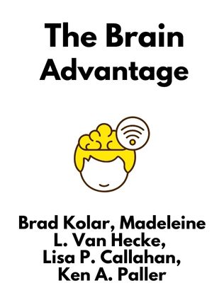 The Brain Advantage by Brad Kolar, Madeleine L. Van Hecke, Lisa P. Callahan, Ken A. Paller - Book Cover