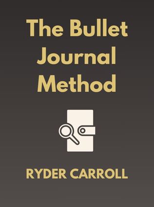 The Bullet Journal Method by Ryder Carroll - Book Cover