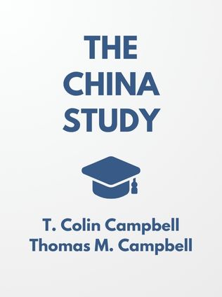 The China Study by T. Colin Campbell and Thomas M. Campbell - Book Cover