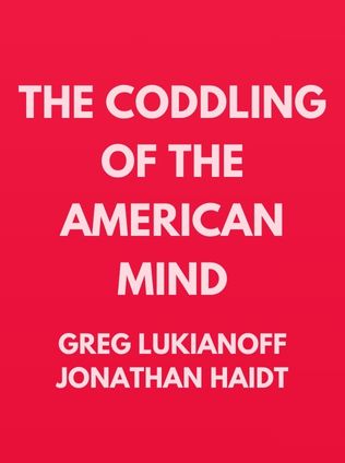 The Coddling of the American Mind by Greg Lukianoff and Jonathan Haidt - Book Cover